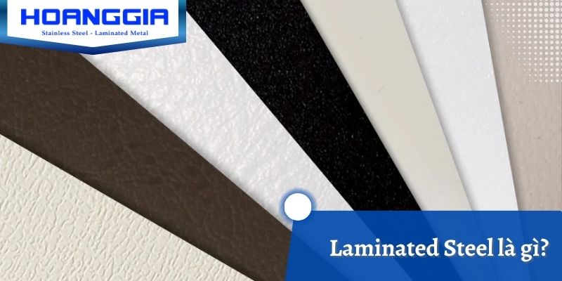 Khái niệm Laminated Steel là gì?